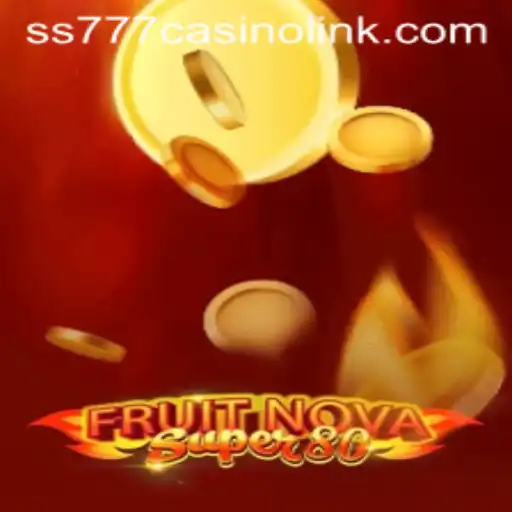 Introducing FruitNovaSuper80: A Thrilling Slot Experience at SS777 Casino